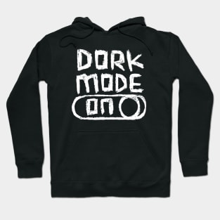 DORK Mode On for dorky Dorks Hoodie